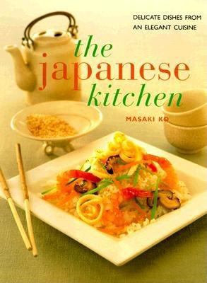 Japanese Kitchen Delicate Flavored Recipes from an Elegant Cuisine  2000 9780754803072 Front Cover