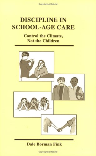 Discipline in School-Age Care Control the Climate, Not the Children N/A 9780917505072 Front Cover