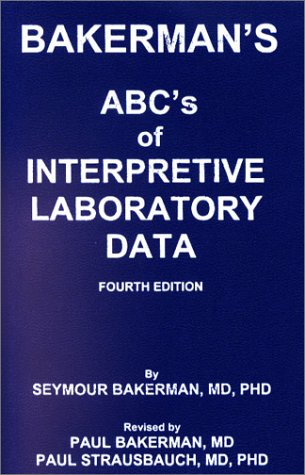 Bakerman's ABC's of Interpretive Laboratory Data   2002 9780945577072 Front Cover