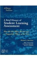 Brief History of Student Learning Assessment : How We Got Where We Are and a Proposal for Where to Go Next  2007 9780977921072 Front Cover