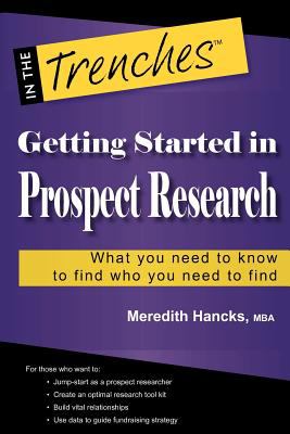 Getting Started in Prospect Research: What You Need to Know to Find Who You Need to Find N/A 9780984158072 Front Cover