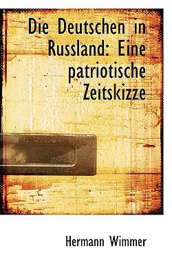 Die Deutschen in Russland : Eine patriotische Zeitskizze  2009 9781110046072 Front Cover