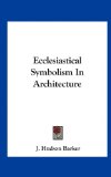 Ecclesiastical Symbolism in Architecture  N/A 9781161507072 Front Cover