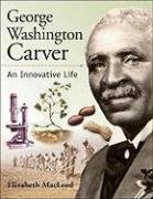 George Washington Carver An Innovative Life  2007 9781553379072 Front Cover