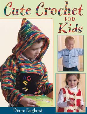 Cute Crochet for Kids   2006 9781564777072 Front Cover