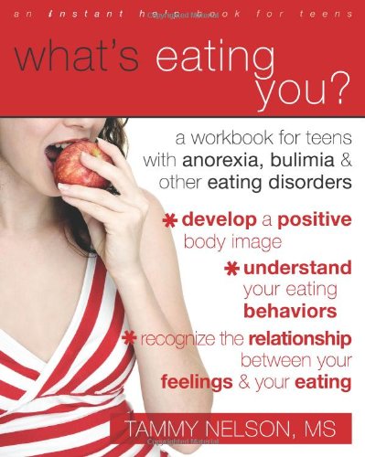 What's Eating You? A Workbook for Teens with Anorexia, Bulimia, and Other Eating Disorders  2008 9781572246072 Front Cover