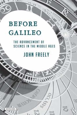 Before Galileo The Birth of Modern Science in Medieval Europe  2012 9781590206072 Front Cover