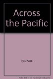 Across the Pacific : An Inner History of American-East Asian Relations Revised  9781879176072 Front Cover