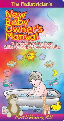 Pediatrician's New Baby Owner's Manual Your Guide to the Care and Fine-Tuning of Your New Baby 2nd 9781884956072 Front Cover
