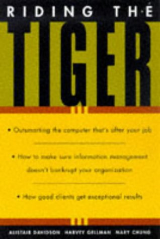 Riding the Tiger How to Outsmart the Computer That Is after Your Job, How Not to Bankrupt Your Organization with Information Management, How Good Clients Get Exceptional Results  1999 9780006385073 Front Cover