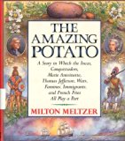 Amazing Potato : A Story in Which the Incas, Conquistadors, Marie Antoinette, Thomas Jefferson, Wars, Famines, Immigrants, and French Fries All Play a Part N/A 9780060208073 Front Cover