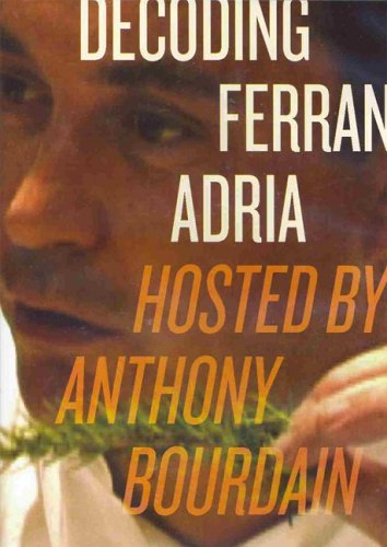 Decoding Ferran Adria DVD Hosted by Anthony Bourdain  2004 9780061157073 Front Cover