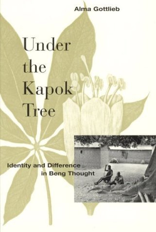 Under the Kapok Tree Identity and Difference in Beng Thought  1996 9780226305073 Front Cover