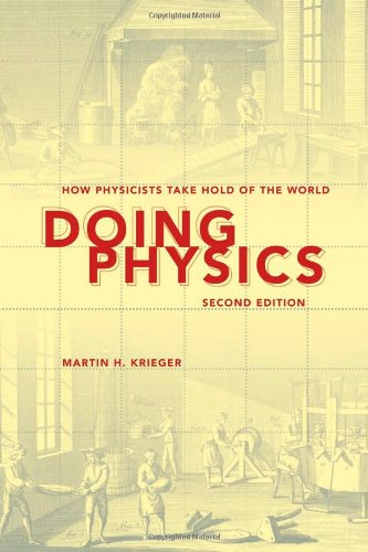 Doing Physics, Second Edition How Physicists Take Hold of the World 2nd 2012 (Revised) 9780253006073 Front Cover