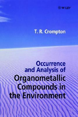 Occurrence and Analysis of Organometallic Compounds in the Environment   1998 9780471976073 Front Cover