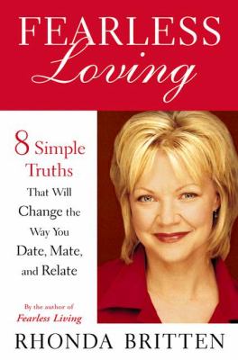 Fearless Loving 8 Simple Truths That Will Change the Way You Date, Mate, and Relate  2003 9780525947073 Front Cover