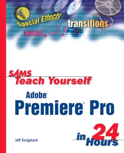 Sams Teach Yourself Adobe Premiere Pro in 24 Hours  2nd 2004 9780672326073 Front Cover