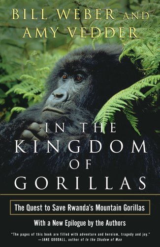 In the Kingdom of Gorillas The Quest to Save Rwanda's Mountain Gorillas  2002 (Reprint) 9780743200073 Front Cover
