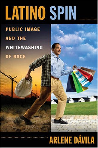 Latino Spin Public Image and the Whitewashing of Race  2008 9780814720073 Front Cover