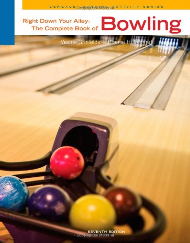 Right down Your Alley The Complete Book of Bowling 7th 2012 (Revised) 9780840048073 Front Cover