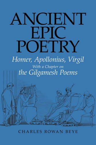 Ancient Epic Poetry Homer, Apollonius, Virgil: With a Chapter on the Gilgamesh Poems  2005 9780865166073 Front Cover