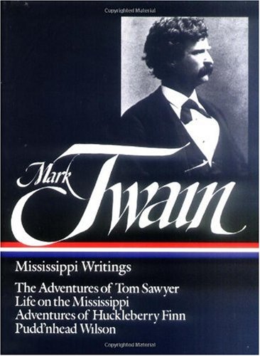 Mark Twain Mississippi Writings - The Adventure of Tom Swayer; Life on the Mississippi; Adventure of Huckleberry Finn; Pudd'Nhead Wilson  1982 9780940450073 Front Cover