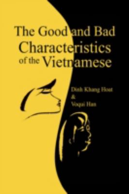 The Good and Bad Characteristics of the Vietnamese:  2009 9781436309073 Front Cover