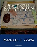 How to Create Your Own Egyptian Book of the Dead  N/A 9781475258073 Front Cover
