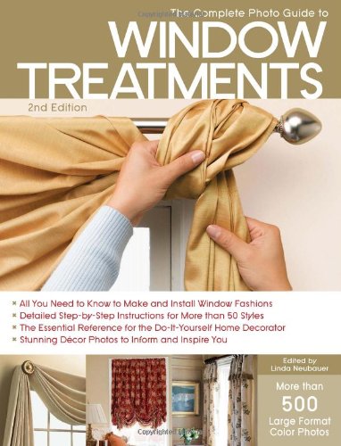 Complete Photo Guide to Window Treatments DIY Draperies, Curtains, Valances, Swags, and Shades 2nd 2011 9781589236073 Front Cover