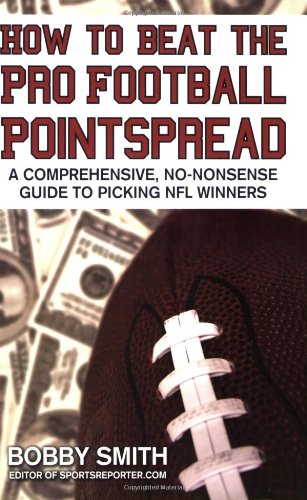 How to Beat the Pro Football Pointspread A Comprehensive, No-Nonsense Guide to Picking NFL Winners  2008 9781602393073 Front Cover
