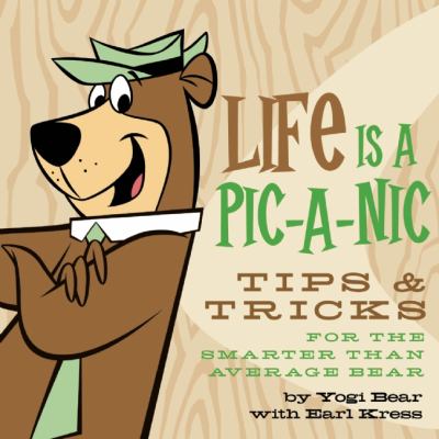 Life Is a Pic-A-Nic Tips and Tricks for the Smarter Than the Av-Er-age Bear  2010 (Guide (Instructor's)) 9781608870073 Front Cover