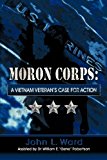 Moron Corps A Vietnam Veteran's Case for Action N/A 9781622122073 Front Cover
