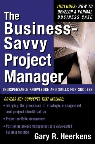 Business Savvy Project Manager Indispensable Knowledge and Skills for Success  2006 9780071443074 Front Cover