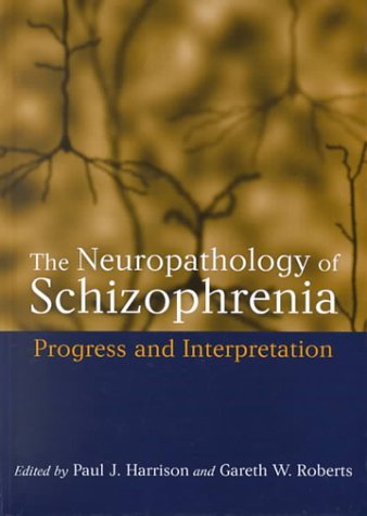 Neuropathology of Schizophrenia Progress and Interpretation  2000 9780192629074 Front Cover