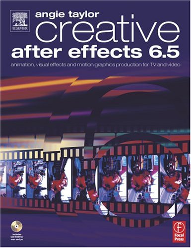 Creative after Effects 6. 0 Animation, Visual Effects and Motion Graphics Production for TV and Video  2004 9780240519074 Front Cover