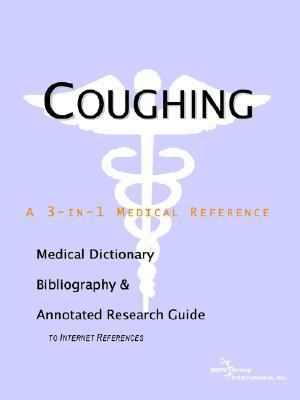 Coughing - a Medical Dictionary, Bibliography, and Annotated Research Guide to Internet References  N/A 9780497003074 Front Cover