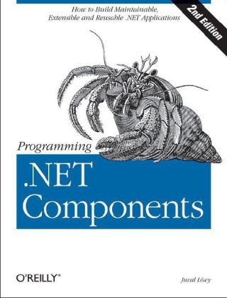 Programming . NET Components Design and Build . NET Applications Using Component-Oriented Programming 2nd 9780596102074 Front Cover