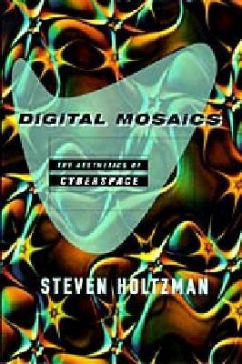 Digital Mosaics The Aesthetics of Cyberspace  1998 9780684832074 Front Cover