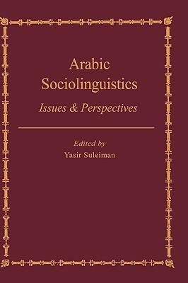 Arabic Sociolinguistics Issues and Perspectives  1995 9780700703074 Front Cover