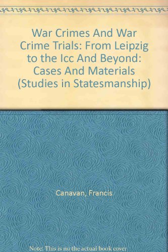 War Crimes and War Crime Trials From Leipzig to the ICC and Beyond: Cases and Materials  2005 9780890893074 Front Cover