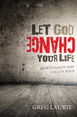 Let God Change Your Life How to Know and Follow Jesus N/A 9781434702074 Front Cover