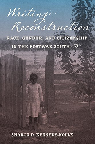 Writing Reconstruction Race, Gender, and Citizenship in the Postwar South  2015 9781469621074 Front Cover
