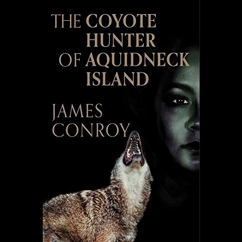 The Coyote Hunter of Aquidneck Island:   2017 9781470863074 Front Cover