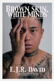 Brown Skin, White Minds: Filipino-american Postcolonial Psychology  2013 9781623962074 Front Cover