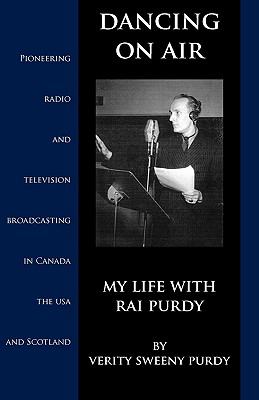 Dancing on Air My Life with Rai Purdy  2008 9781896238074 Front Cover