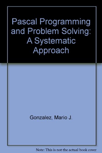 Pascal, Programming, and Problem Solving A Systematic Approach  1988 9780030603075 Front Cover