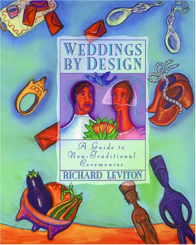 Weddings by Design A Guide to Non-Traditional Ceremonies N/A 9780062510075 Front Cover