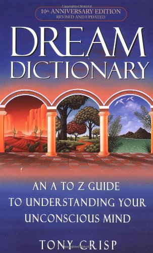 Dream Dictionary An a-To-Z Guide to Understanding Your Unconscious Mind 10th 2002 (Anniversary) 9780440237075 Front Cover