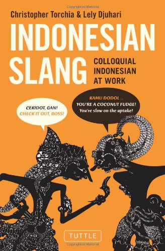 Indonesian Slang Colloquial Indonesian at Work N/A 9780804842075 Front Cover