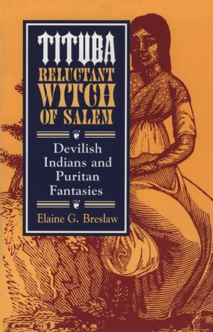 Tituba, Reluctant Witch of Salem Devilish Indians and Puritan Fantasies  1997 9780814713075 Front Cover